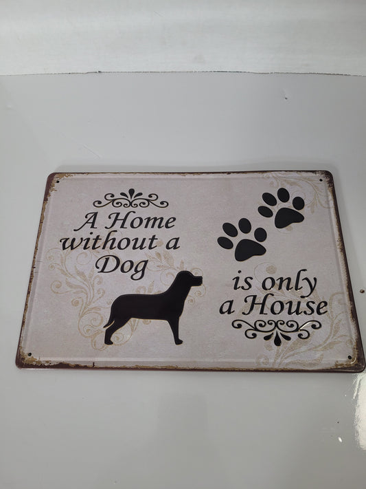 A Home Without a Dog Is Only a House Decorative Metal Sign – 12" × 8"