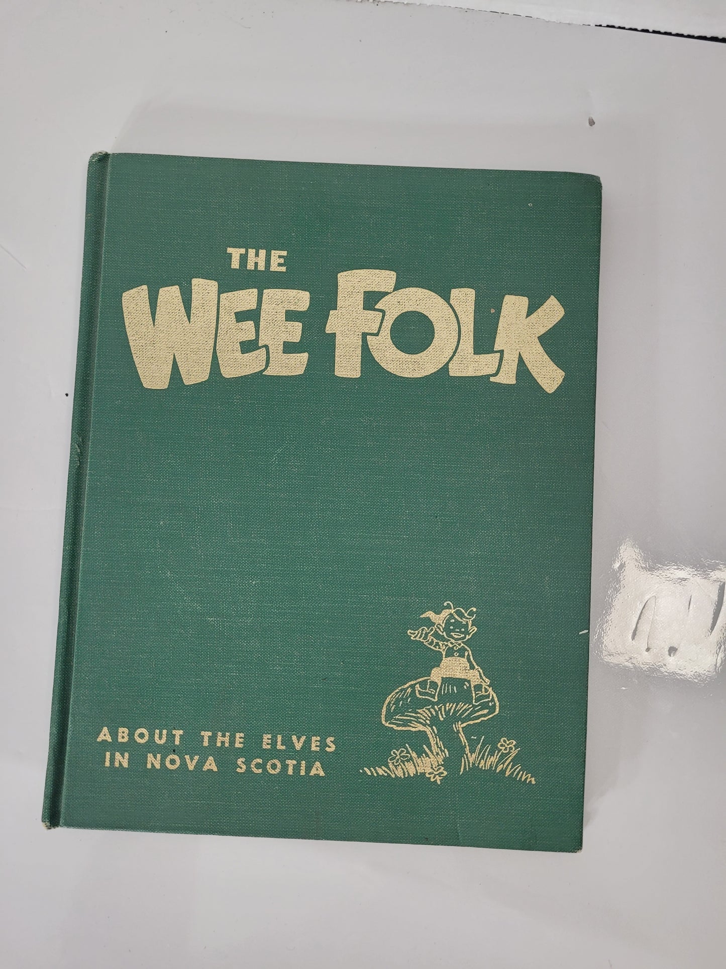 The Wee Folk – About the Elves in Nova Scotia – Mary Alma Dillman – 1964 Sixth Edition
