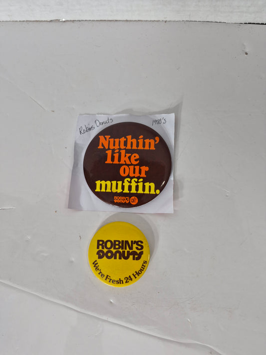 Vintage 1980s Robin’s Donuts Advertising Pinback Buttons – “Nuthin’ Like Our Muffin” & “We’re Fresh 24 Hours” – Set of 2